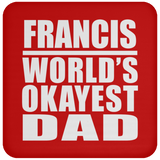 Francis World's Okayest Dad - Drink Coaster