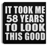 58th Birthday Took Me 58 Years To Look This Good - Canvas Square