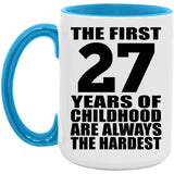 27th Birthday First 27 Years of Childhood Are The Hardest - 15oz Accent Mug Blue