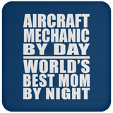 Aircraft Mechanic By Day World's Best Mom By Night - Drink Coaster