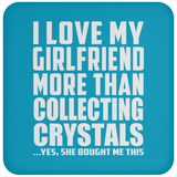 I Love My Girlfriend More Than Collecting Crystals - Drink Coaster