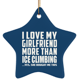 I Love My Girlfriend More Than Ice Climbing - Star Ornament