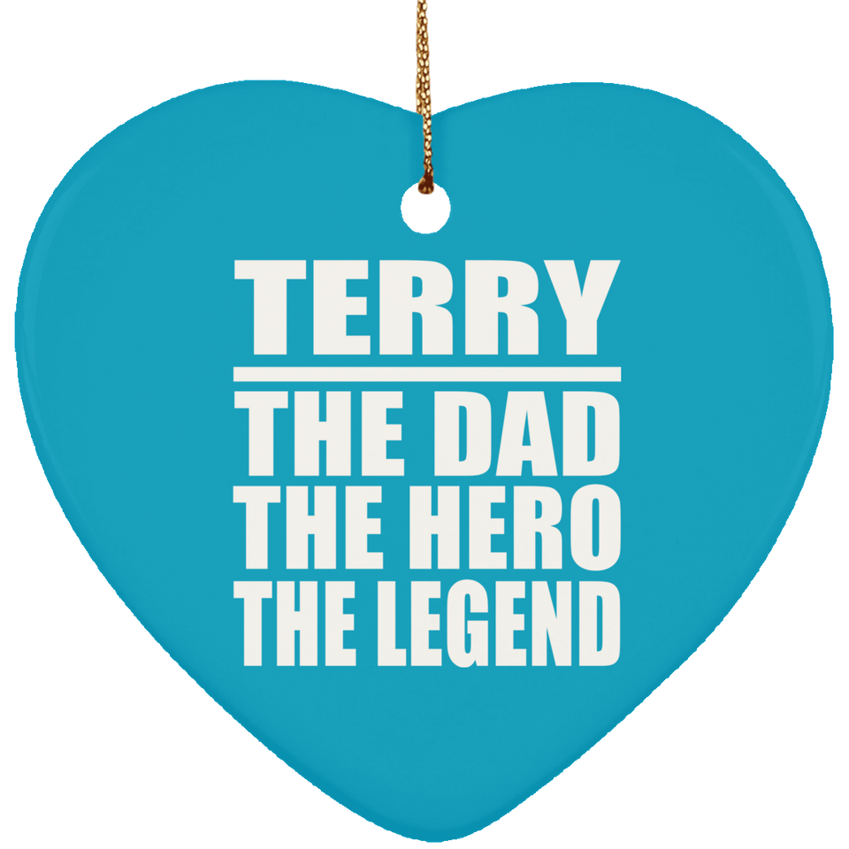 Terry The Dad The Hero The Legend - Heart Ornament