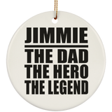 Jimmie The Dad The Hero The Legend - Circle Ornament