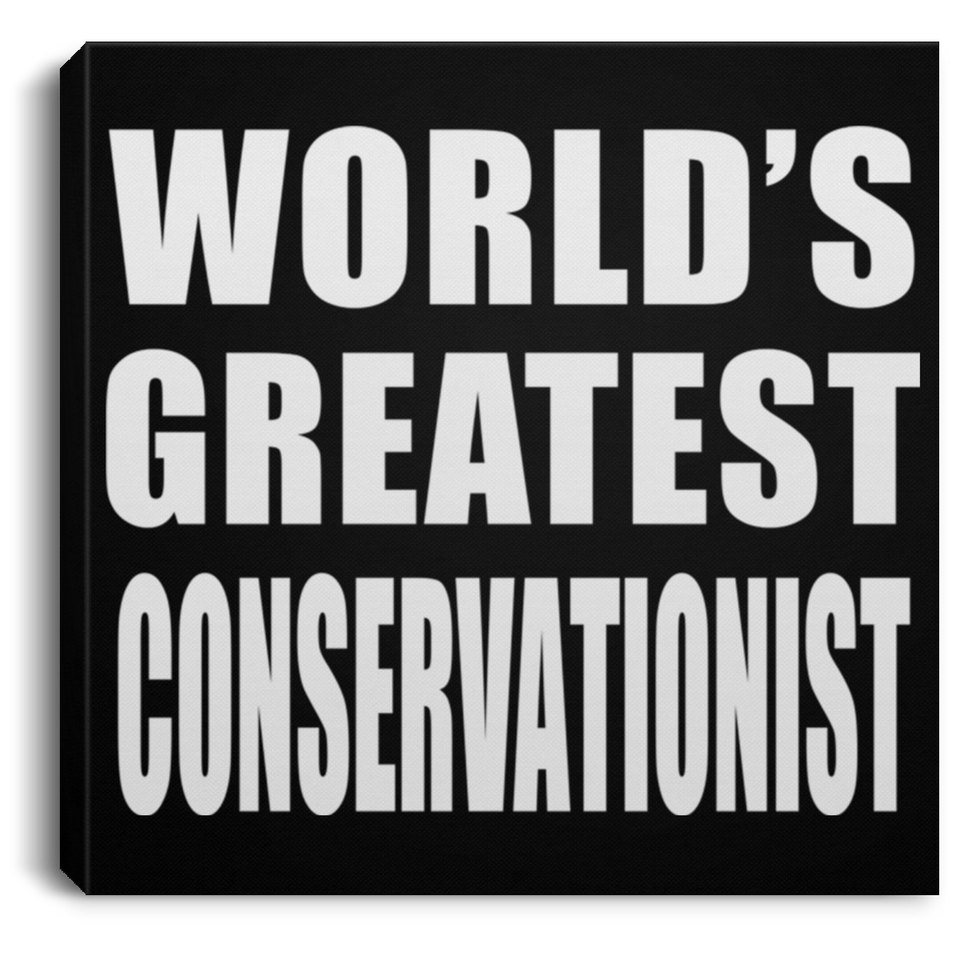 World's Greatest Conservationist - Canvas Square