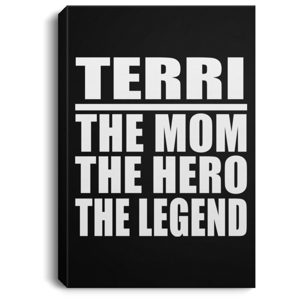 Terri The Mom The Hero The Legend - Canvas Portrait