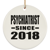 Psychiatrist Since 2018 - Circle Ornament
