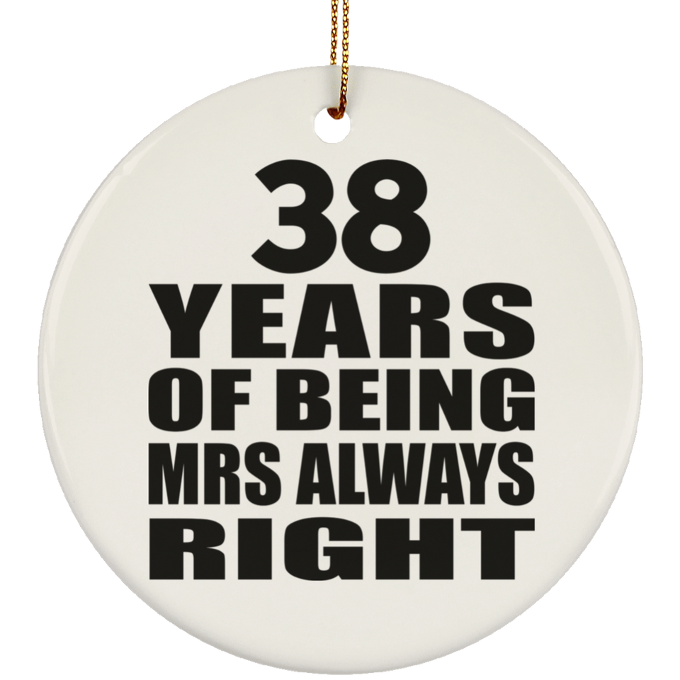 38th Anniversary 38 Years of Being Mrs Always Right - Circle Ornament