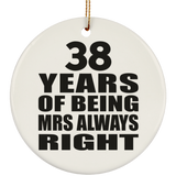 38th Anniversary 38 Years of Being Mrs Always Right - Circle Ornament