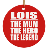 Lois The Mum The Hero The Legend - Circle Ornament