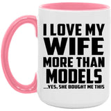 I Love My Wife More Than Models - 15oz Accent Mug Pink