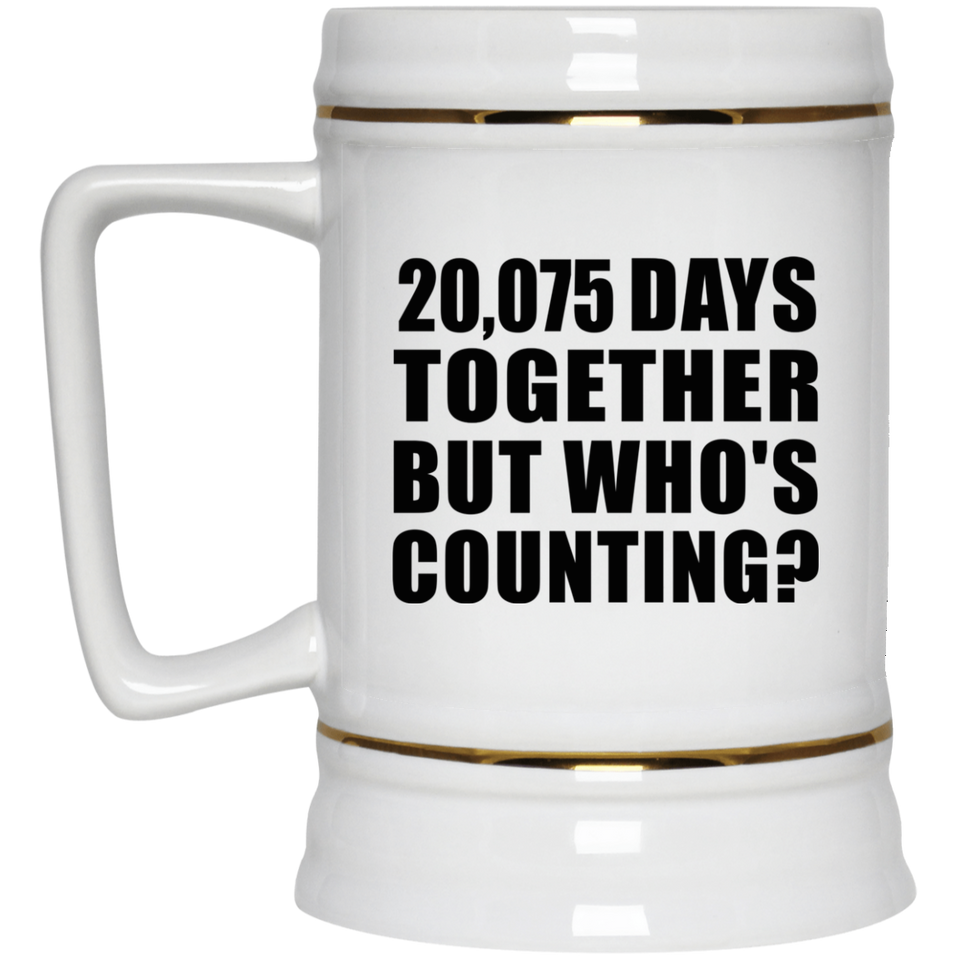 55th Anniversary 20,075 Days Together But Who's Counting - Beer Stein