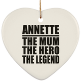 Annette The Mum The Hero The Legend - Heart Ornament
