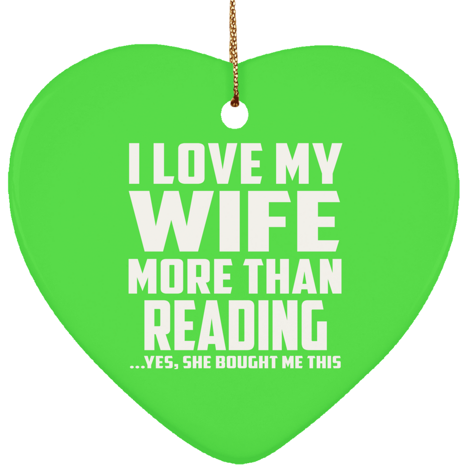 I Love My Wife More Than Reading - Heart Ornament