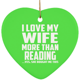 I Love My Wife More Than Reading - Heart Ornament