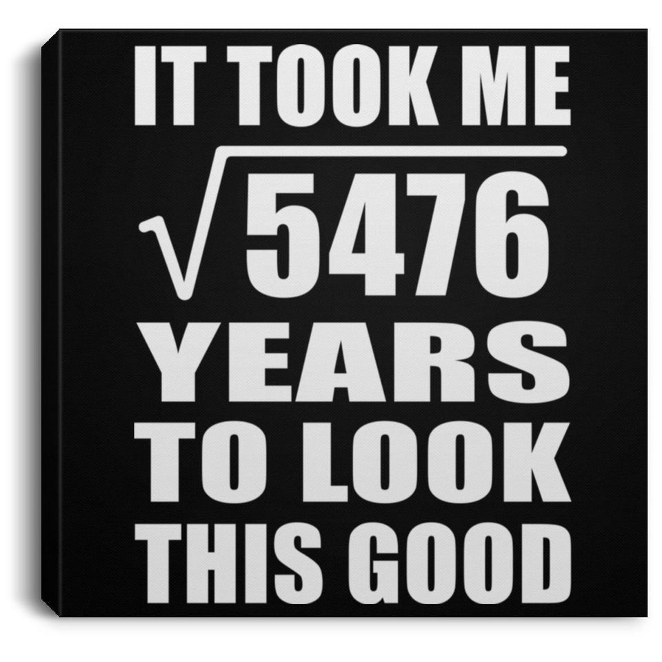 74th Birthday Took Square Root of 5476 Years To Look Good - Canvas Square