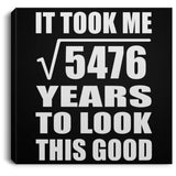 74th Birthday Took Square Root of 5476 Years To Look Good - Canvas Square