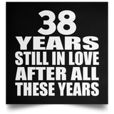 38th Anniversary 38 Years Still In Love After These Years - Poster Square