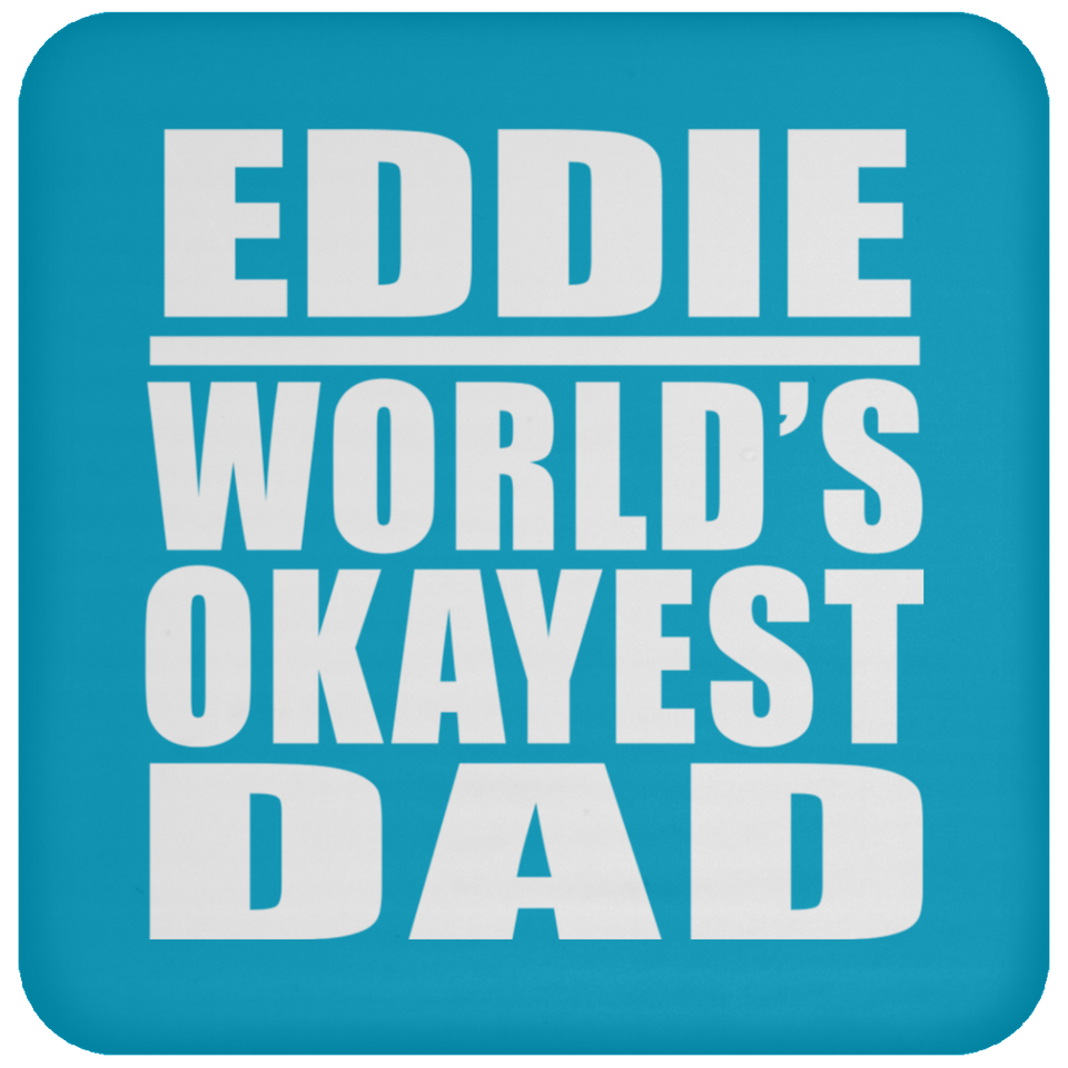 Eddie World's Okayest Dad - Drink Coaster
