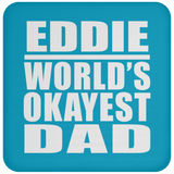 Eddie World's Okayest Dad - Drink Coaster