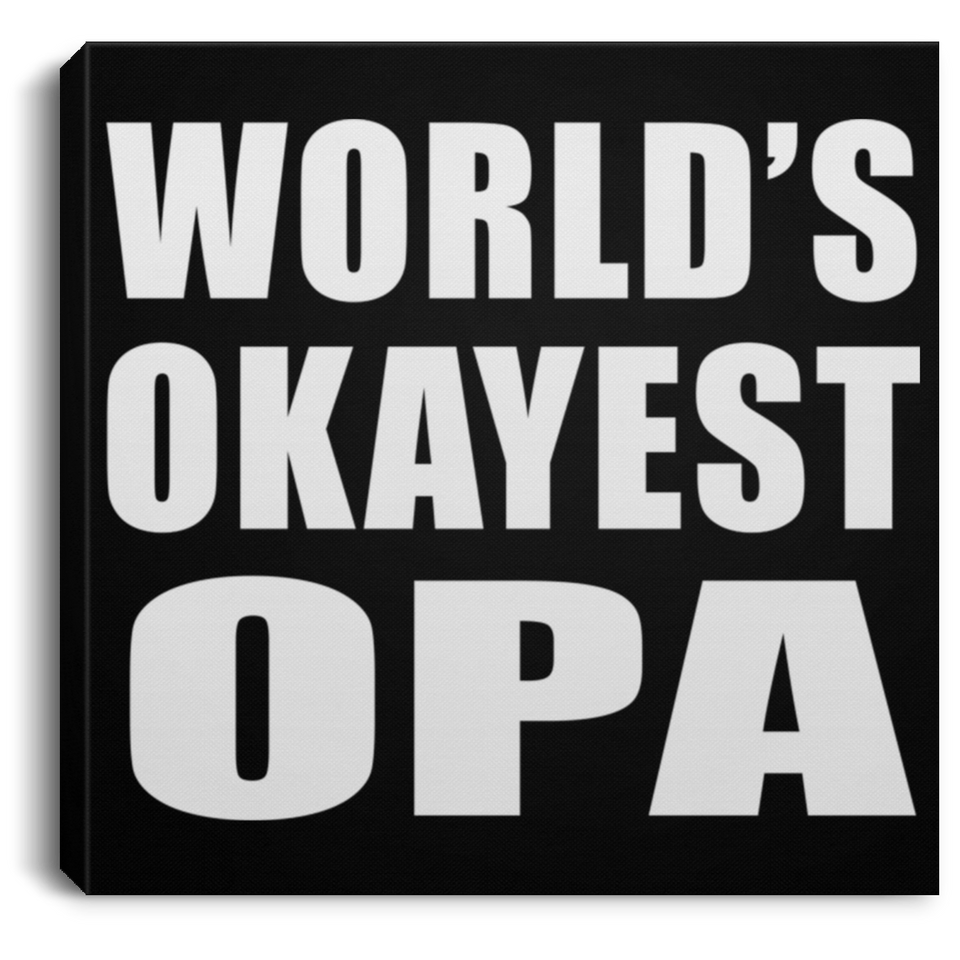 World's Okayest Opa - Canvas Square