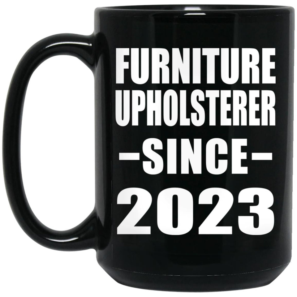 Furniture Upholsterer Since 2023 - 15oz Coffee Mug Black