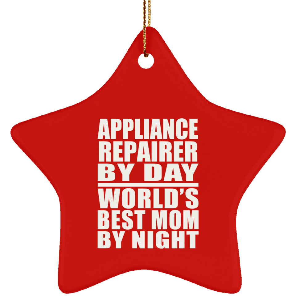 Appliance Repairer By Day World's Best Mom By Night - Star Ornament