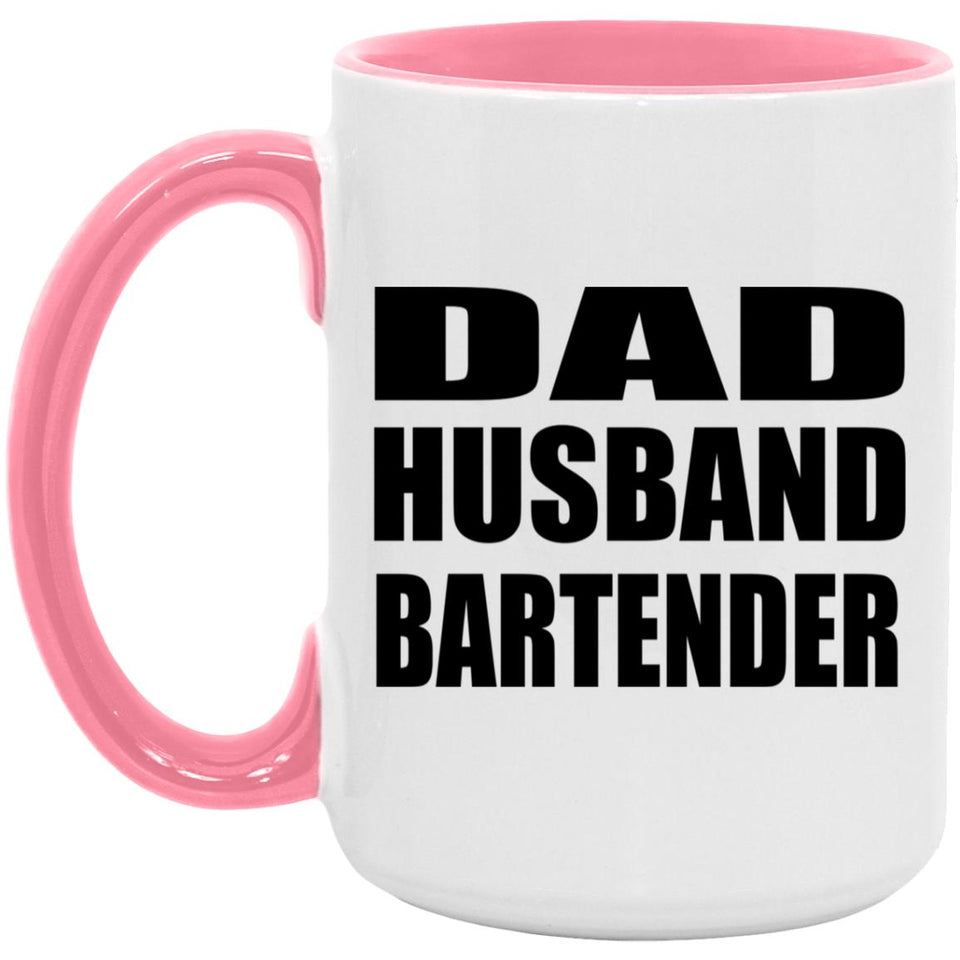 Dad Husband Bartender - 15oz Accent Mug Pink