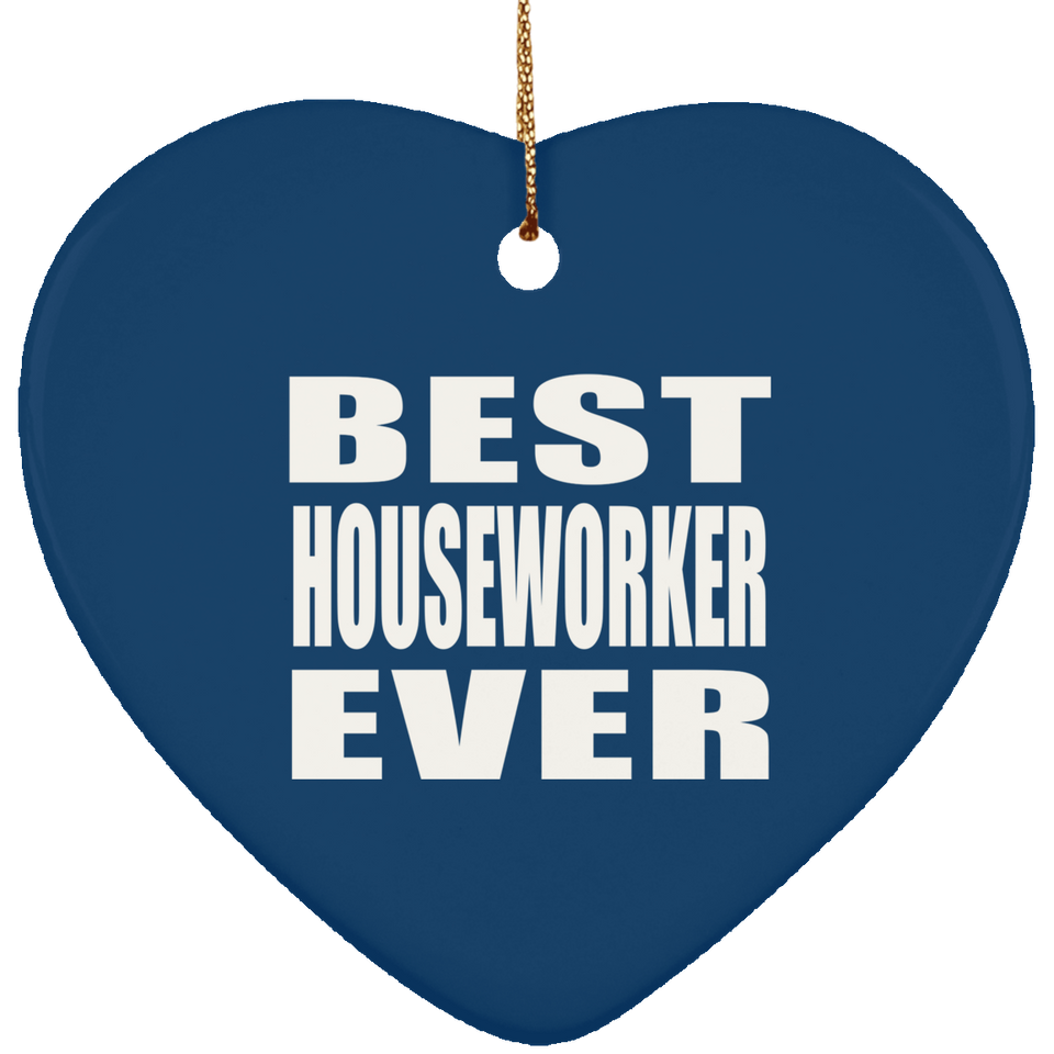 Best Houseworker Ever - Heart Ornament