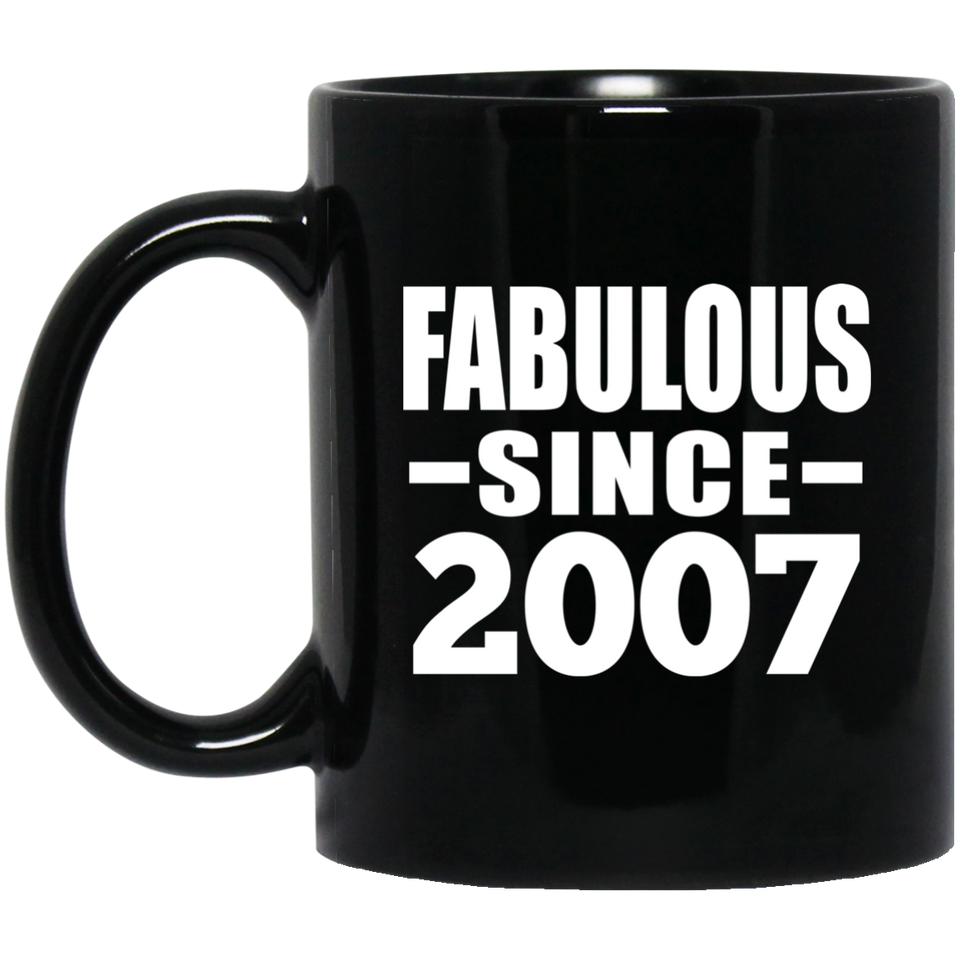 17th Birthday Fabulous Since 2007 - 11 Oz Coffee Mug Black
