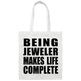 Being Jeweler Makes Life Complete - Tote Bag White