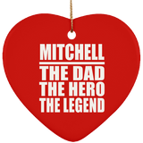 Mitchell The Dad The Hero The Legend - Heart Ornament