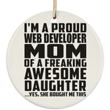 Proud Web Developer Mom Of Awesome Daughter - Circle Ornament