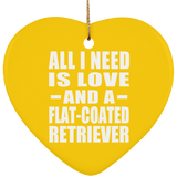 All I Need Is Love And A Flat-Coated Retriever - Heart Ornament
