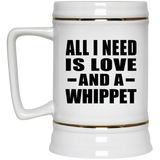 All I Need Is Love And A Whippet - Beer Stein