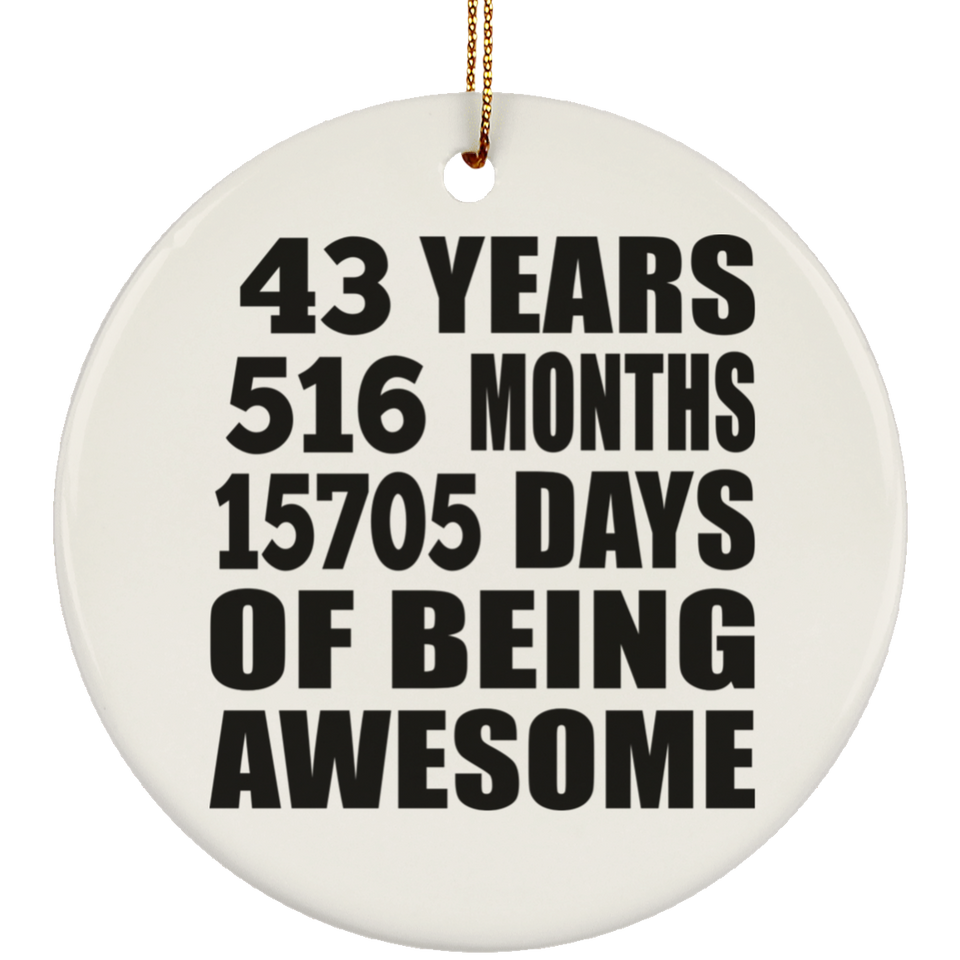 43rd Birthday 43 Years 516 Months 15705 Days Of Awesome - Circle Ornament