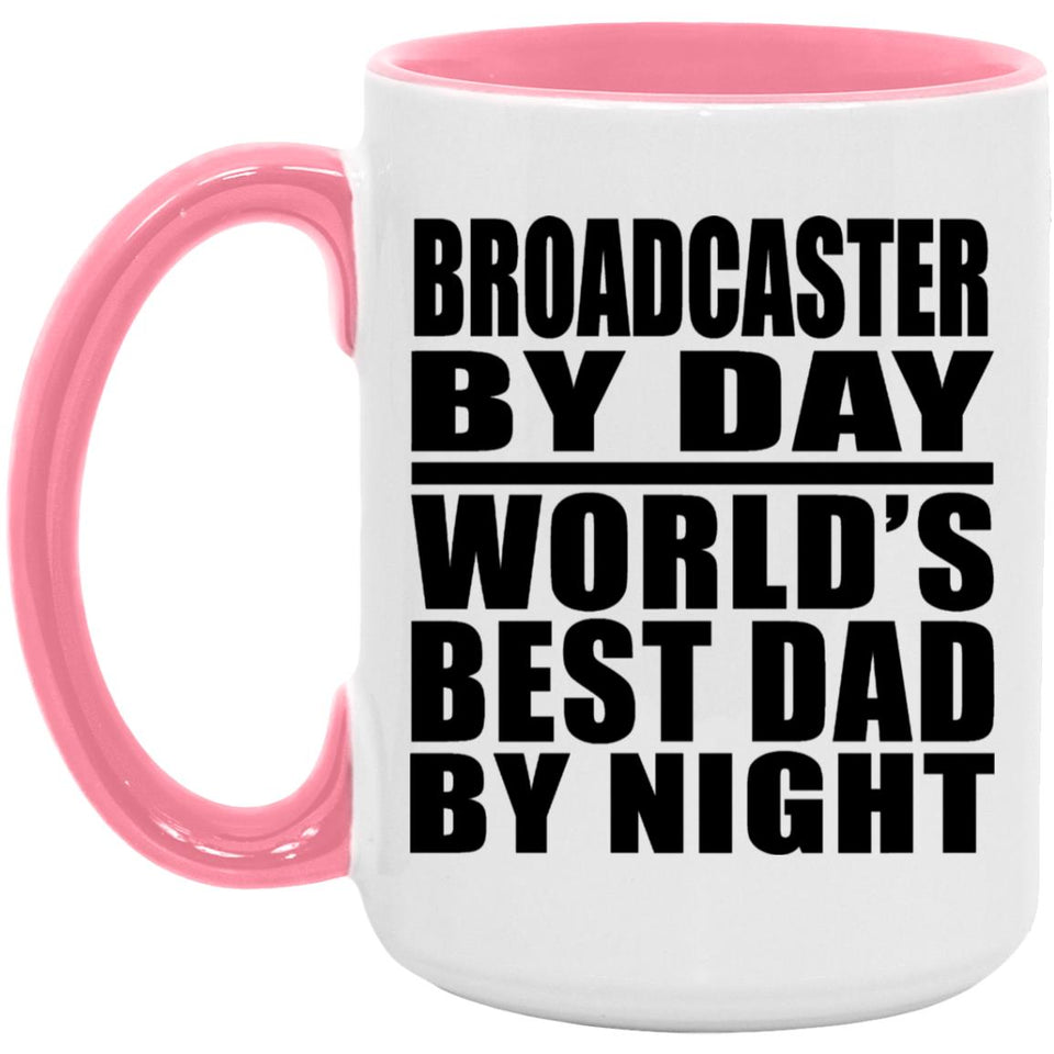 Broadcaster By Day World's Best Dad By Night - 15oz Accent Mug Pink