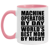 Machine Operator By Day World's Best Mom By Night - 11oz Accent Mug Pink