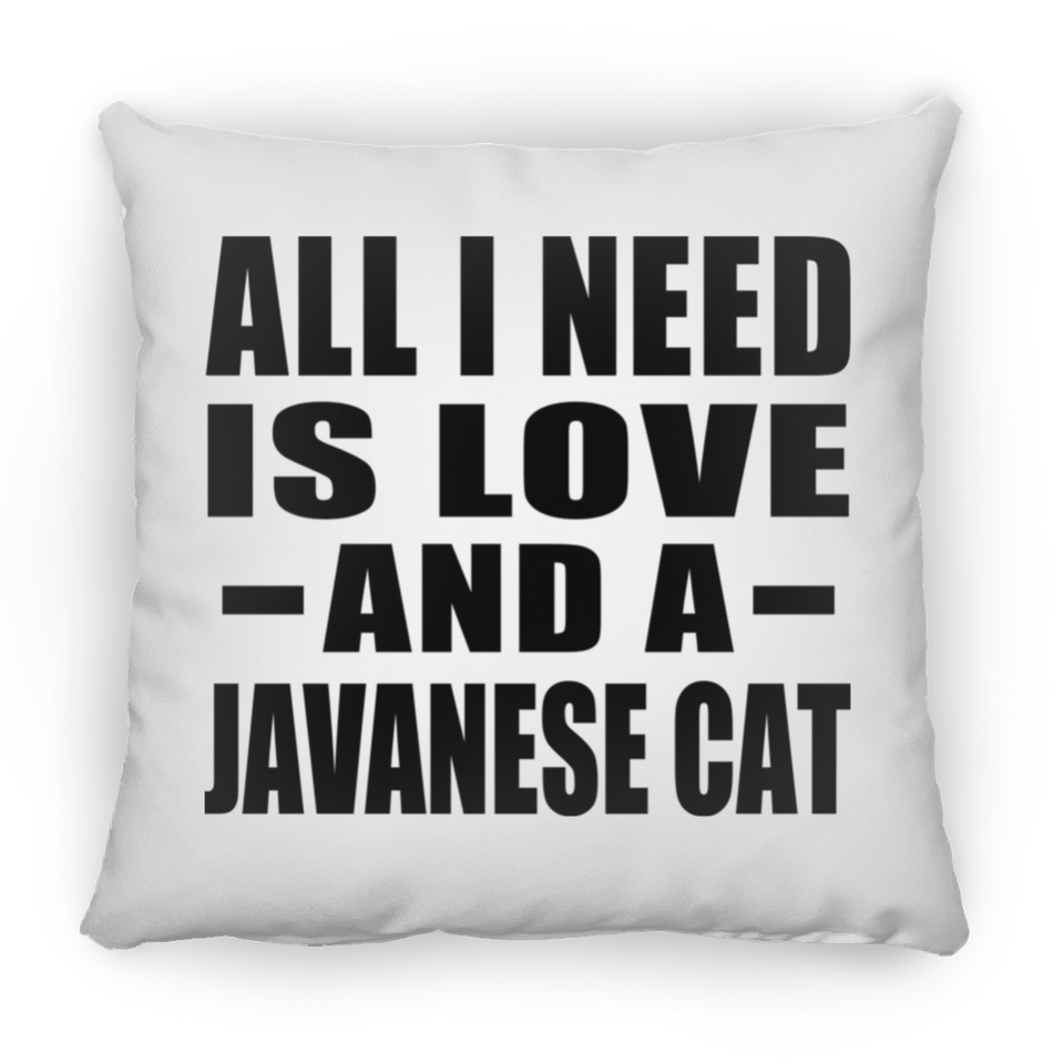 All I Need Is Love And A Javanese Cat - Throw Pillow