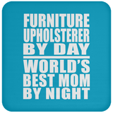 Furniture Upholsterer By Day World's Best Mom By Night - Drink Coaster