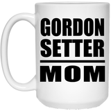 Gordon Setter Mom - 15oz Coffee Mug