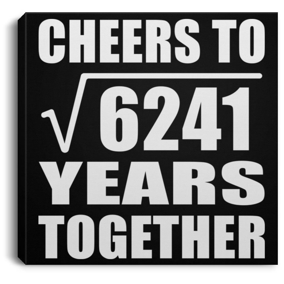 79th Anniversary Cheers To Square Root of 6241 Years Together - Canvas Square