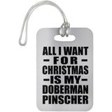 All I Want For Christmas Is My Doberman Pinscher - Luggage Bag Tag