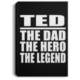 Ted The Dad The Hero The Legend - Canvas Portrait