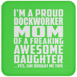 Proud Dockworker Mom Of Awesome Daughter - Drink Coaster