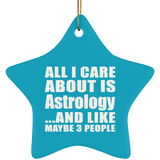 All I Care About Is Astrology - Star Ornament