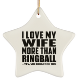 I Love My Wife More Than Ringball - Star Ornament