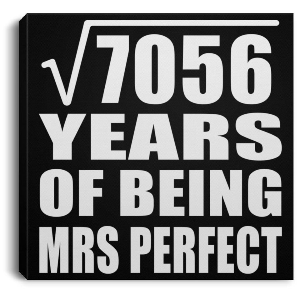 84th Anniversary Square Root of 7056 Years of Mrs Perfect - Canvas Square