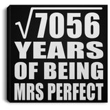 84th Anniversary Square Root of 7056 Years of Mrs Perfect - Canvas Square