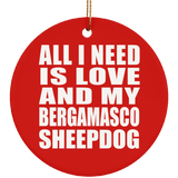 All I Need Is Love And My Bergamasco Sheepdog - Circle Ornament